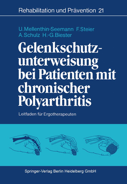 Gelenkschutzunterweisung bei Patienten mit chronischer Polyarthritis von Biester,  Heinz-Gerd, Eggers,  Ortrud, Mellenthin-Seemann,  Ulrike, Schulz,  Andrea, Steier,  Friederike