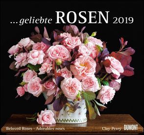 … geliebte Rosen 2019 – DUMONT Wandkalender – mit allen wichtigen Feiertagen – Format 38,0 x 35,5 cm von DUMONT Kalenderverlag, Perry,  Clay