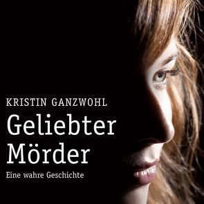 Geliebter Mörder von Ganzwohl,  Kristin, Zoudé,  Dennenesch