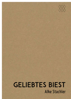 geliebtes biest von Stachler,  Alke