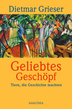 Geliebtes Geschöpf von Grieser,  Dietmar