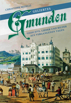 Geliebtes Gmunden von Gosch,  Anja, Helminger,  Bernhard, Mizelli,  Christoph