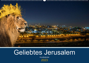 Geliebtes Jerusalem (Wandkalender 2023 DIN A2 quer) von Marena Camadini Zara,  HebrewArtDesigns