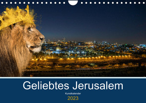 Geliebtes Jerusalem (Wandkalender 2023 DIN A4 quer) von Marena Camadini Zara,  HebrewArtDesigns