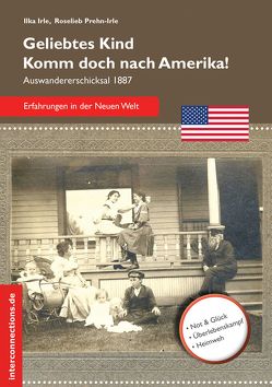 Geliebtes Kind – komm doch nach Amerika! von Irle,  Ilka, Prehn-Irle,  Roselieb