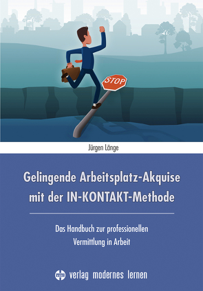 Gelingende Arbeitsplatz-Akquise mit der IN-KONTAKT-Methode von Länge,  Jürgen