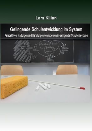 Gelingende Schulentwicklung im System von Kilian,  Lars