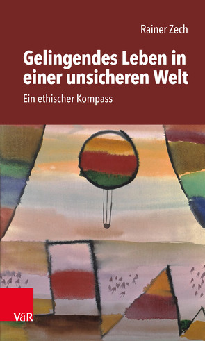Gelingendes Leben in einer unsicheren Welt von Zech,  Rainer