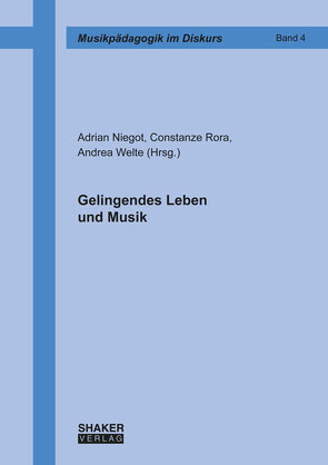 Gelingendes Leben und Musik von Niegot,  Adrian, Rora,  Constanze, Welte,  Andrea