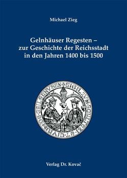 Gelnhäuser Regesten – zur Geschichte der Reichsstadt in den Jahren 1400 bis 1500 von Geschichtsverein Gelnhausen e.V, Zieg,  Michael