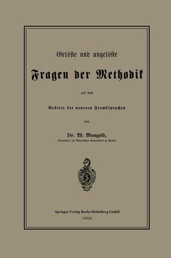 Gelöste und ungelöste Fragen der Methodik auf dem Gebiete der neueren Fremdsprachen von Mangold,  Wilhelm