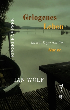 Gelogenes Leben – Die Täterperspektive der Reihe mit aufschlussreichem Finale von Wolf,  Ian