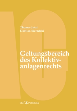 Geltungsbereich des Kollektivanlagenrechts von Jutzi,  Thomas, Sieradzki,  Damian