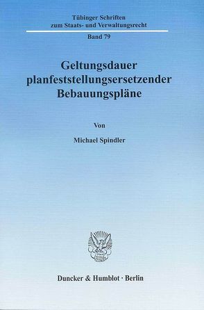 Geltungsdauer planfeststellungsersetzender Bebauungspläne. von Spindler,  Michael