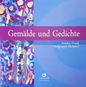 Gemälde und Gedichte von "Molemol",  Malgruppe, Trunk,  Sandra