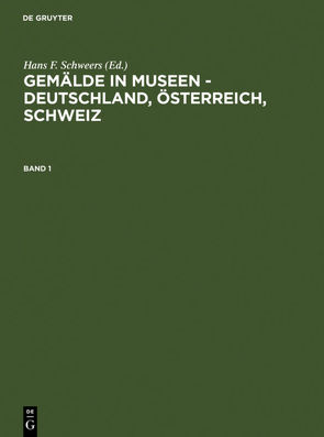 Gemälde in Museen – Deutschland, Österreich, Schweiz von Schweers,  Hans F.