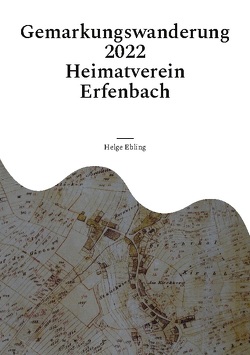 Gemarkungswanderung Erfenbach 2022 von Ebling,  Helge