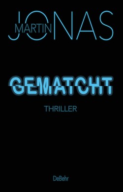 Gematcht – Thriller von Jonas,  Martin