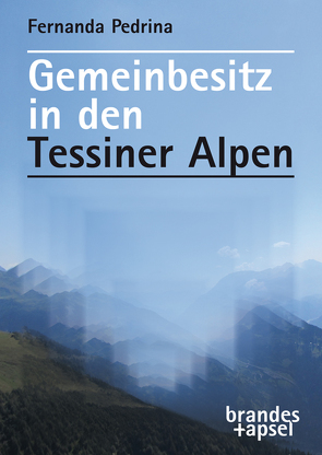 Gemeinbesitz in den Tessiner Alpen von Pedrina,  Fernanda