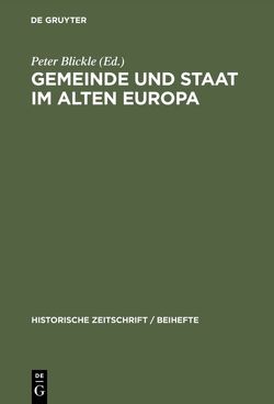 Gemeinde und Staat im Alten Europa von Blickle,  Peter, Blickle,  Renate, Fuhrmann,  Rosi, Hodler,  Beat, Holenstein,  André, Hunziker,  Sibylle, Kümin,  Beat, Würgler,  Andreas