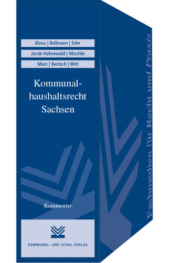 Kommunalhaushaltsrecht Sachsen von Bellmann,  Susann, Binus,  Karl H, Erler,  Birgit, Jacob-Hahnewald,  Brit, Marx,  Ralf, Mischke,  Astrid, Rentsch,  Mario, Witt,  Tina