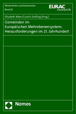 Gemeinden im Europäischen Mehrebenensystem: Herausforderungen im 21. Jahrhundert von Alber,  Elisabeth, Zwilling,  Carolin