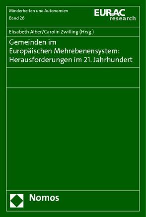 Gemeinden im Europäischen Mehrebenensystem: Herausforderungen im 21. Jahrhundert von Alber,  Elisabeth, Zwilling,  Carolin