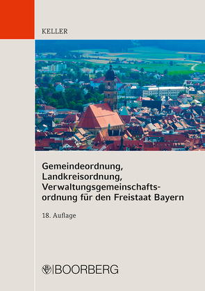 Gemeindeordnung, Landkreisordnung, Verwaltungsgemeinschaftsordnung für den Freistaat Bayern von Keller,  Johann, Koch,  Hans von, Magg,  Wolfgang, Tschira,  Oskar