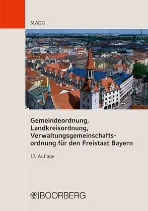 Gemeindeordnung, Landkreisordnung, Verwaltungsgemeinschaftsordnung für den Freistaat Bayern von Koch,  Hans, Magg,  Wolfgang, Tschira,  Oskar