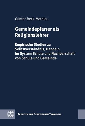 Gemeindepfarrer als Religionslehrer von Beck-Mathieu,  Günter