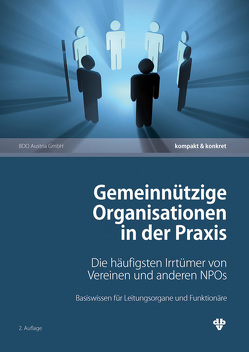 Gemeinnützige Organisationen in der Praxis von Bolek-Fügel,  Gabriele, Fahringer-Postl,  Barbara, Holzinger,  Lukas, Klettenhofer,  Dominik, Leimstättner,  Stefanie, Leitgeb,  Martina, Obermair,  Bernadette, Pilz,  Peter, Schachenhofer,  Sarah