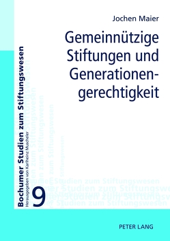 Gemeinnützige Stiftungen und Generationengerechtigkeit von Maier,  Jochen