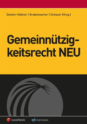 Gemeinnützigkeitsrecht NEU von Arnold,  Nikolaus, Csoklich,  Peter, Deixler-Hübner,  Astrid, Grabenwarter,  Christoph, Lutschinger,  Günther, Melzer,  Martin, Petritz,  Michael, Schauer,  Martin, Wöss,  Sebastian