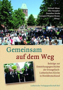 Gemeinsam auf dem Weg von Ahme,  Michael, Stoepker,  Elke, Strube,  Dorothea, Wegner-Braun,  Annegret