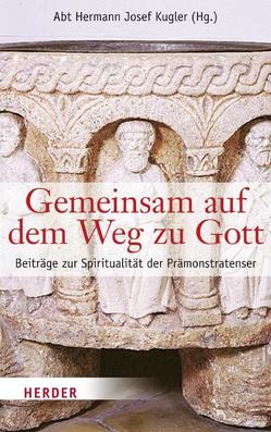 Gemeinsam auf dem Weg zu Gott von Burbach,  Simon Petrus, Dikany,  Lukas, Dölken,  Clemens, Fischer,  Rupert, Handgrätinger,  Thomas, Hein,  Rudolf, Kugler,  Hermann Josef, Lederhilger,  Severin, Leinsle,  Ulrich, Manlik,  Paulus, Miesen,  Manuel, Milo,  Ambros, Proházka,  Michael, Rommens,  Rainer, Schomers,  Florian, Wolf,  Gabriel