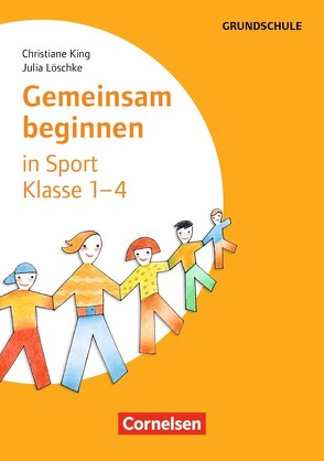 Gemeinsam beginnen – Sport / Klasse 1-4 – Buch von King,  Christiane, Löschke,  Julia