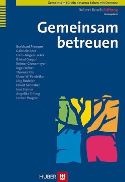 Gemeinsam betreuen von Beck,  Gabriele, Freter,  Hans J, Gregor,  Bärbel, Gronemeyer,  Reimer, Hafner,  Inge, Klie,  Thomas, Pawletko,  Klaus W, Plemper,  Burkhard, Robert Bosch Stiftung, Rudolph,  Jörg, Schnabel,  Eckart, Steiner,  Iren, Trilling,  Angelika, Wagner,  Jochen