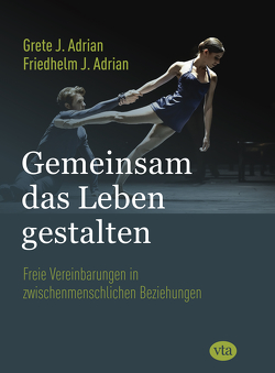 Gemeinsam das Leben gestalten von Adrian,  Friedhelm J., Adrian,  Grete J.