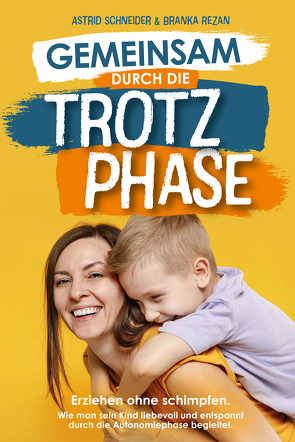 Gemeinsam durch die Trotzphase von Astrid,  Schneider, Branka,  Rezan