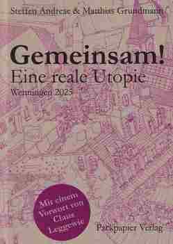 Gemeinsam! Eine Reale Utopie Wenningen 2025 von Andreae,  Steffen, Grundmann,  Matthias