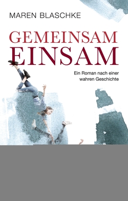 Gemeinsam einsam von Blaschke,  Maren, Blumenfeld,  Verena