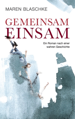 Gemeinsam einsam von Blaschke,  Maren, Blumenfeld,  Verena