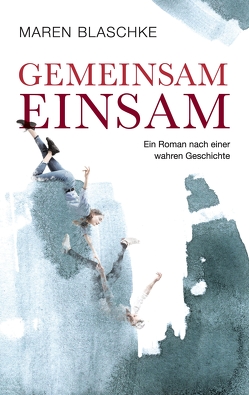 Gemeinsam einsam von Blaschke,  Maren, Blumenfeld,  Verena