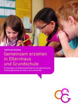 Gemeinsam erziehen in Elternhaus und Grundschule von Duhme,  Gottfried