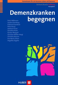 Gemeinsam für ein besseres Leben mit Demenz / Demenzkranken begegnen von Eisenberg,  Sandra, Grambow,  Eckhard, Koczy,  Petra, Kruse,  Andreas, Kuhn,  Christina, Margraf,  Kirsten, Müller-Hergl,  Christian, Riesner,  Christine, Robert Bosch Stiftung, Ulmer,  Eva M, Wißmann,  Peter, Zegelin,  Angelika