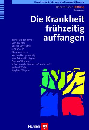 Gemeinsam für ein besseres Leben mit Demenz / Die Krankheit frühzeitig auffangen von Albota,  Maria, Beyreuther,  Konrad, Bredenkamp,  Rainer, Bruder,  Jens, Damerau-Dambrowski,  Volker von der, Kurz,  Alexander, Langehennig,  Manfred, Prümel-Philippsen,  Uwe, Robert Bosch Stiftung, Tillmann,  Carmen, Weller,  Michael, Weyerer,  Siegfried