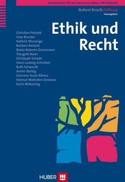 Gemeinsam für ein besseres Leben mit Demenz / Ethik und Recht von Brücker,  Uwe, Ohnsorge,  Kathrin, Petzold,  Christian, Reisach,  Barbara, Robert Bosch Stiftung, Robertz-Grossmann,  Beate, Roser,  Traugott, Schade,  Christoph, Schreiber,  Hans L, Schwerdt,  Ruth, Stelzig,  Armin, Tesch-Römer,  Clemens, Wallrafen-Dreisow,  Helmut, Wilkening,  Karin