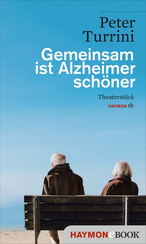 Gemeinsam ist Alzheimer schöner von Turrini,  Peter