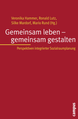 Gemeinsam leben – gemeinsam gestalten von Debiel,  Stefanie, Hammer,  Veronika, Lutz,  Ronald, Mardorf,  Silke, Rund,  Mario, Sinning,  Heidi