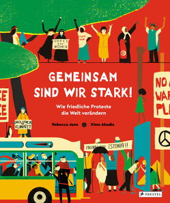 Gemeinsam sind wir stark! Wie friedliche Proteste die Welt verändern von Abadía,  Ximo, Hartz,  Cornelius, June,  Rebecca